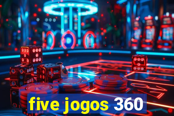 five jogos 360